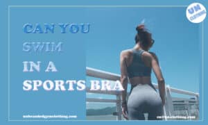 Can you swim in a sports bra